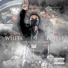 White Power The Elchapo Way